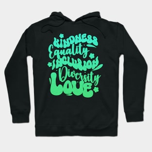 Kindness equality inclusion diversity love Inspirational Groovy Hoodie